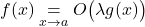f(x)\underset{x\to a}{=} O\big(\lambda g(x)\big)