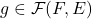 g \in \mathcal{F}(F,E)