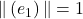 \| \left (e_1\right) \|=1