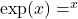 \exp(x)=\e^x