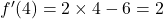 f'(4)=2\times4-6=2