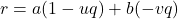 r=a(1-uq)+b(-vq)