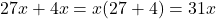 27x+4x=x(27+4)=31x
