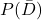 P(\bar{D})