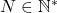 N \in \mathbb{N}^*
