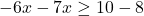 -6x-7x\geq10-8