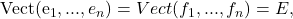 \[$Vect(e_1,...,e_n)=Vect(f_1,...,f_n)=E,\]