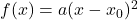 f(x)=a(x-x_0)^2