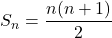 S_n=\dfrac{n(n+1)}{2}