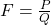 F=\frac{P}{Q}