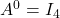A^0 = I_4