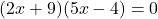 (2x+9)(5x-4)=0