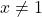x\neq1