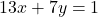 13x+7y=1