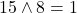 15 \wedge 8 = 1