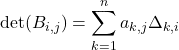 \mathrm{det}(B_{i,j})=\displaystyle\sum\limits_{k=1}^na_{k,j}\Delta_{k,i}