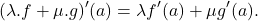 \[(\lambda.f+\mu.g)'(a)=\lambda f'(a)+\mu g'(a).\]