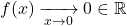 f(x)\xrightarrow[x\to0]{}0\in\mathbb{R}