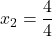 x_2=\dfrac{4}{4}