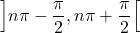 \left] n \pi - \dfrac{\pi}{2} , n \pi + \dfrac{\pi}{2} \right[