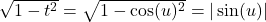 \sqrt{1-t^2}=\sqrt{1-\cos(u)^2}=|\sin(u)|