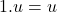 1.u = u