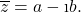 \[\overline{z}=a-\i b.\]