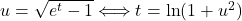 u=\sqrt{e^t-1}\Longleftrightarrow t=\ln(1+u^2)
