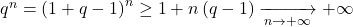 q^n = \left( 1 + q - 1 \right)^n \ge 1 + n \left( q - 1 \right) \xrightarrow[n \to + \infty]{}+ \infty