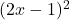 (2x-1)^2