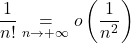 \dfrac{1}{n!}  \underset{n \to + \infty}{=} o \left( \dfrac{1}{n^2} \right)