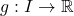 g:I\to\mathbb{R}