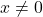 x\neq 0