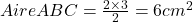 Aire ABC = \frac{2\times3}{2}=6 cm^2