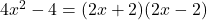 4x^2-4=(2x+2)(2x-2)