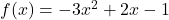 f(x)=-3x^2+2x-1