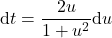 \mathrm{d}t=\dfrac{2u}{1+u^2}\mathrm{d}u