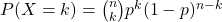 P(X=k)=\binom{n}{k}p^k(1-p)^{n-k}
