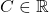 C\in\mathbb{R}