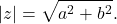 \[|z|=\sqrt{a^2+ b^2}.\]