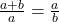 \frac{a+b}{a}=\frac{a}{b}