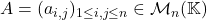 A=(a_{i,j})_{1 \leq i,j \leq n}\in \mathcal{M}_n(\mathbb{K})