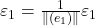 \varepsilon_1 = \frac{1}{\| \left (e_1\right) \|} \varepsilon_1