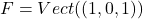 F = Vect((1,0,1))