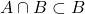 A \cap B \subset B