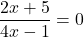 \dfrac{2x+5}{4x-1}=0