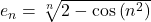 e_n = \sqrt[n]{2 - \cos \left( n^2 \right)}
