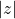 |z|