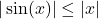 |\sin(x)|\leq |x|