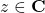 z\in\mathbf{C}